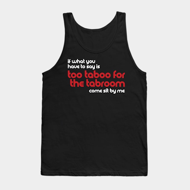 Too Taboo for the Tabroom Tank Top by ForensicsFaces